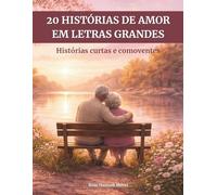 20 histórias de amor em letras grandes: Histórias curtas e tocantes - Leitura fácil para reacender memórias e emoções