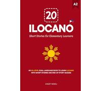 20 Ilocano Short Stories for Elementary Learners: An A2-Level Dual-Language Book to Learn Ilocano with Short Stories and End-of-Story Quizzes