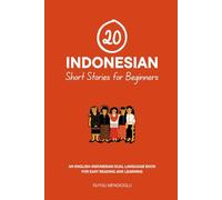 20 Indonesian Short Stories for Beginners: An English-Indonesian Dual-Language Book for Easy Reading and Learning