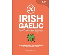20 Irish Gaelic Short Stories for Beginners: An English-Irish Gaelic Dual-Language Book for Easy Reading and Learning