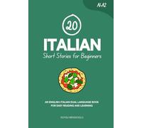 20 Italian Short Stories for Beginners: An English-Italian Dual-Language Book for Easy Reading and Learning