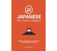 20 Japanese Short Stories for Beginners: An English-Japanese Dual-Language Book for Easy Reading and Learning