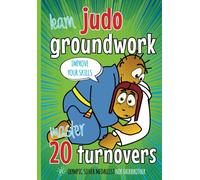 20 Judo Turnovers: Learn Groundwork: Children’s Judo Book: How to do Groundwork Step by Step