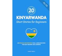 20 Kinyarwanda Short Stories for Beginners: An English-Kinyarwanda Dual-Language Book for Easy Reading and Learning