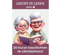 20 Kurze Geschichten in Großdruck - Band 1: Leichte Lesegeschichten für Erwachsene und Senioren - Zum Erinnern, Nachdenken und Erzählen | Mit Fragen zur Reflexion | Ideal als Geschenk