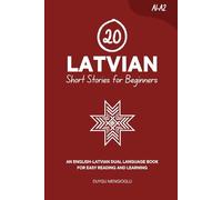 20 Latvian Short Stories for Beginners: An English-Latvian Dual-Language Book for Easy Reading and Learning