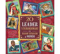 20 leader straordinari che hanno ispirato il mondo