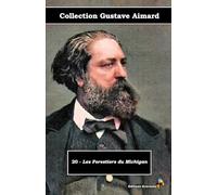 20 - Les Forestiers du Michigan - Collection Gustave Aimard - Éditions Ararauna: Texte intégral