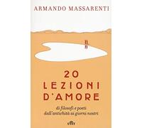 20 lezioni d'amore di filosofi e poeti dall'antichità ai giorni nostri. Con e-book