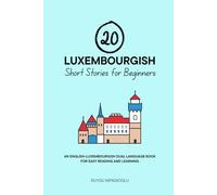 20 Luxembourgish Short Stories for Beginners: An English-Luxembourgish Dual-Language Book for Easy Reading and Learning