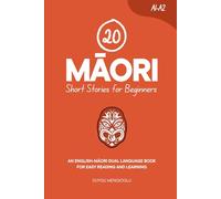 20 Māori Short Stories for Beginners: An English-Māori Dual-Language Book for Easy Reading and Learning
