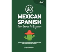 20 Mexican Spanish Short Stories for Beginners: An English-Mexican Spanish Dual-Language Book for Easy Reading and Learning