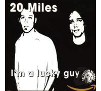 20 MILES - I'M A LUCKY GUY