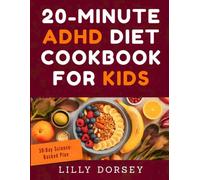 20 Minute ADHD Diet Cookbook for Kids: Tasty Brain Boosting Meals with Hidden Veggies 30 Day Science-Backed Plan Printable Grocery Templates and Daily Focus Checklist - No Meds Zero Fuss Zero Guilt