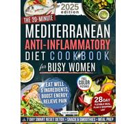 20-Minute Mediterranean Anti-Inflammatory Diet Cookbook for Busy Women: Easy, Science-Backed 5-Ingredient Recipes to Soothe Joint Pain, Boost Energy & Enjoy Tasty Meals Anyone Can Make Without Stress