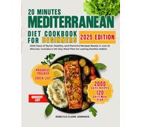 20 MINUTES MEDITERRANEAN DIET COOKBOOK FOR BEGINNERS: 2000 day of quick, healthy and flavorful recipes ready in just 20 minutes. Include a 120 day meal plan for lasting healthy habits