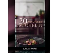 20 Minutes to Michelin: Weeknight Dinners That Dazzle