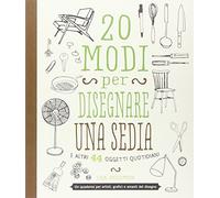 20 modi per disegnare una sedia e altri 44 oggetti quotidiani