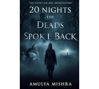 20 Nights the Dead Spoke Back: A Haunting Journey Through Ghosts, Memory, and Quiet Rituals