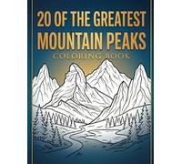 20 of the Greatest Mountain Peaks: Coloring Book