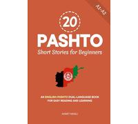 20 Pashto Short Stories for Beginners: An English-Pashto Dual-Language Book for Easy Reading and Learning