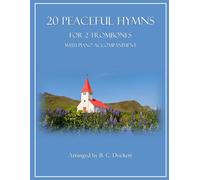 20 Peaceful Hymns for 2 Trombones with Piano Accompaniment