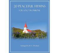 20 Peaceful Hymns for Solo Trombone