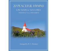 20 Peaceful Hymns for Violin and Viola Duet with Piano Accompaniment