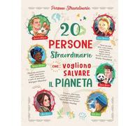 20 persone straordinarie che vogliono salvare il pianeta
