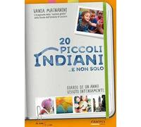 20 piccoli indiani... e non solo. Diario di un anno vissuto intensamente