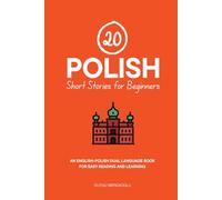 20 Polish Short Stories for Beginners: An English-Polish Dual-Language Book for Easy Reading and Learning