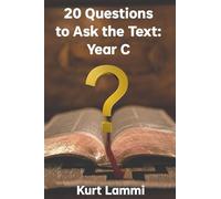 20 Questions to Ask the Text: Year C