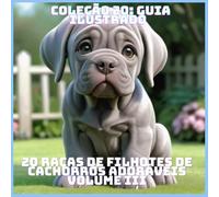 20 RAÇAS DE FILHOTES DE CACHORROS ADORÁVEIS VOLUME III