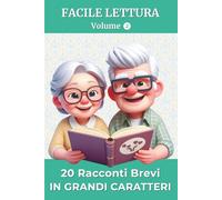 20 Racconti Brevi in Grandi Caratteri - Volume 2: Lettura Facile per Adulti e Anziani | Ricordi, Emozioni e Domande di Riflessione | Idea Regalo per Compleanni o Natale