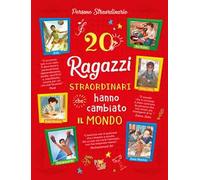 20 ragazzi straordinari che hanno cambiato il mondo