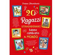 20 ragazzi straordinari che hanno cambiato il mondo