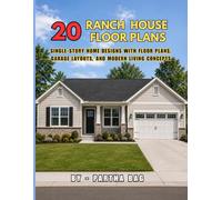 20 Ranch House Floor Plans: Single-Story Home Designs with Floor Plans, Garage Layouts, and Modern Living Concepts