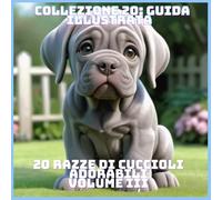 20 RAZZE DI CUCCIOLI ADORABILI VOLUME Iii