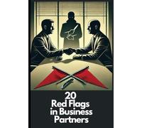 20 Red Flags in Business Partners: How to Spot Toxic Traits and Build Stronger Collaborations