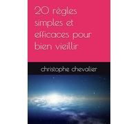 20 règles simples et efficaces pour bien vieillir