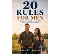 20 RULES FOR MEN: Timeless Standards for Strength, Honor, and Responsibility