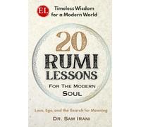 20 Rumi Lessons for the Modern Soul: Love, Ego, and the Search for Meaning