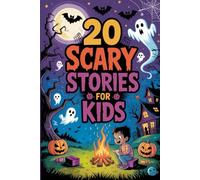 20 Scary Stories for Kids: Spooky Tales of Ghostly Surprises Perfect for Campfires, Sleepovers, and Halloween