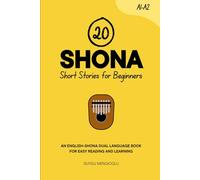 20 Shona Short Stories for Beginners: An English-Shona Dual-Language Book for Easy Reading and Learning