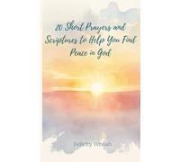 20 Short Prayers and Scriptures to Help You Find Peace in God