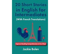 20 Short Stories in English for Intermediates (With French Translations): Improve Reading Comprehension in Fun Way!