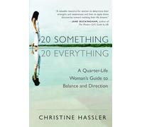 20 Something, 20 Everything: A Quarter-life Woman's Guide to Balance and Direction