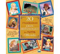 20 straordinari eroi mitologici da tutto il mondo