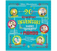 20 straordinari inventori che hanno cambiato il mondo
