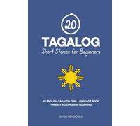 20 Tagalog Short Stories for Beginners: An English-Tagalog Dual-Language Book for Easy Reading and Learning